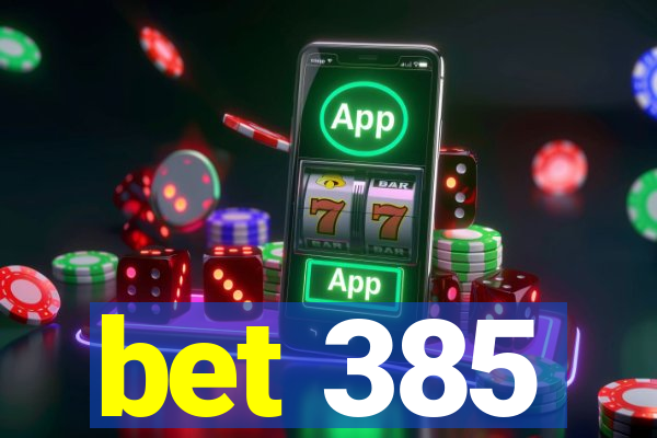 bet 385